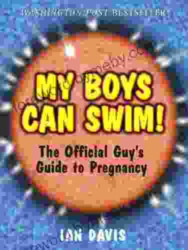 My Boys Can Swim : The Official Guy S Guide To Pregnancy