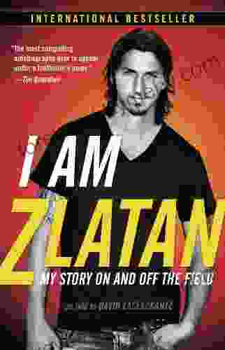 I Am Zlatan: My Story On and Off the Field