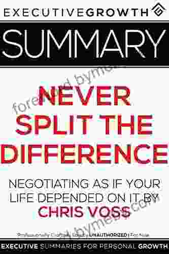 Summary: Never Split the Difference Negotiating As If Your Life Depended On It by Chris Voss