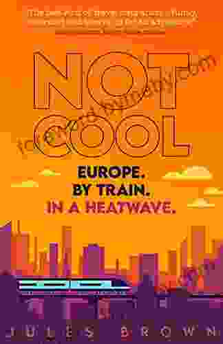 Not Cool: Europe By Train In A Heatwave