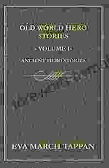 Old World Hero Stories Volume I Ancient Hero Stories