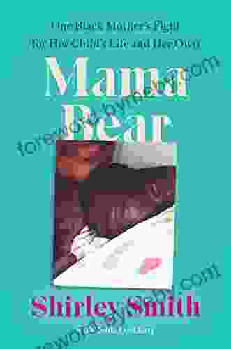 Mama Bear: One Black Mother s Fight for Her Child s Life and Her Own