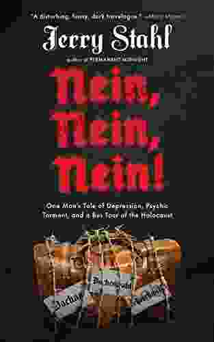 Nein Nein Nein : One Man S Tale Of Depression Psychic Torment And A Bus Tour Of The Holocaust