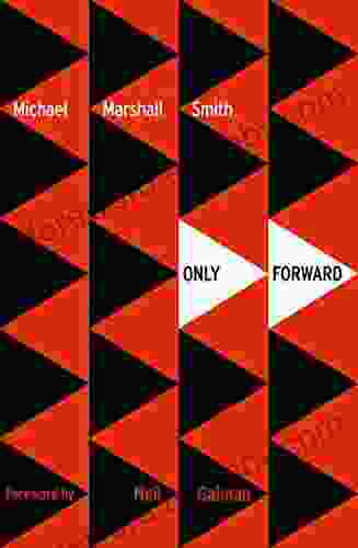 Only Forward (Voyager Classics) Michael Marshall Smith