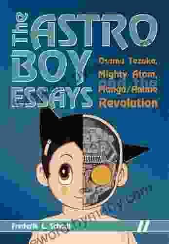 The Astro Boy Essays: Osamu Tezuka Mighty Atom And The Manga/Anime Revolution