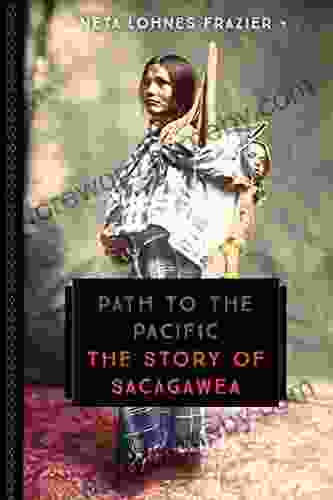 Path To The Pacific: The Story Of Sacagawea (833)