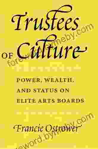 Trustees Of Culture: Power Wealth And Status On Elite Arts Boards