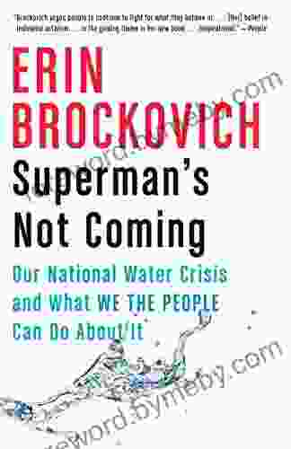 Superman S Not Coming: Our National Water Crisis And What We The People Can Do About It