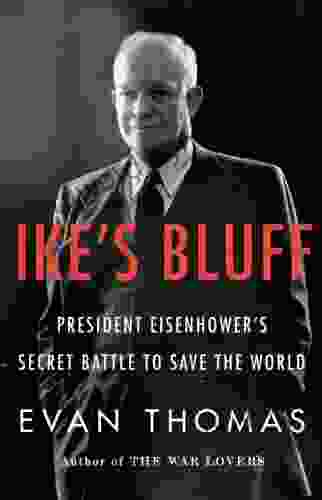 Ike s Bluff: President Eisenhower s Secret Battle to Save the World