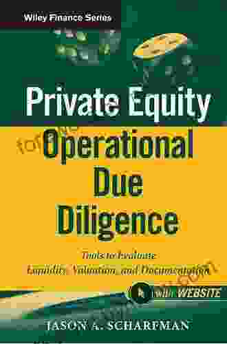 Private Equity Operational Due Diligence: Tools To Evaluate Liquidity Valuation And Documentation (Wiley Finance 771)