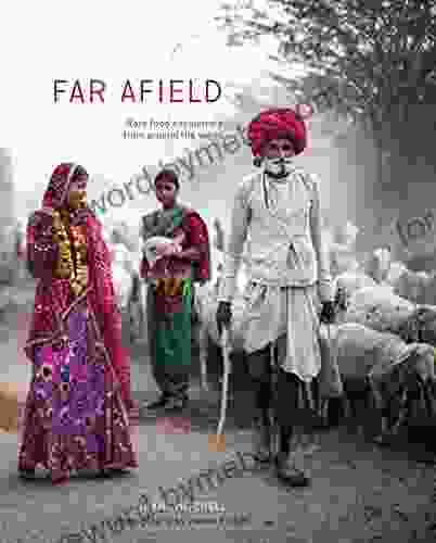 Far Afield: Rare Food Encounters From Around The World