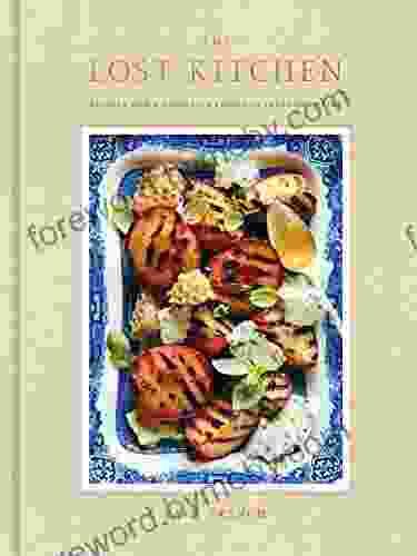 The Lost Kitchen: Recipes And A Good Life Found In Freedom Maine: A Cookbook