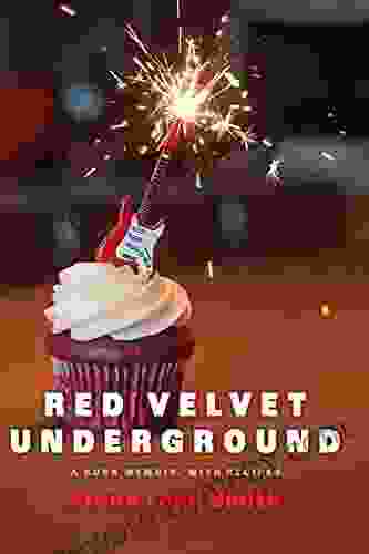 Red Velvet Underground: A Rock Memoir with Recipes