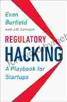 Regulatory Hacking: A Playbook For Startups