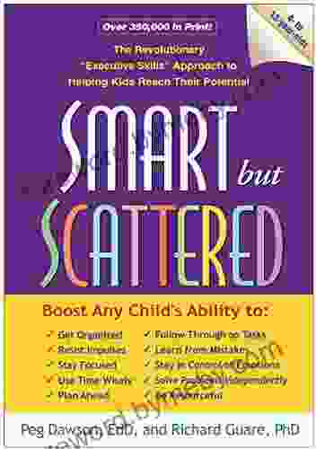 Smart But Scattered: The Revolutionary Executive Skills Approach To Helping Kids Reach Their Potential