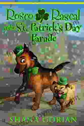 Rosco the Rascal at the St Patrick s Day Parade: An Illustrated Chapter Adventure for Kids (Rosco the Rascal Adventure 4)