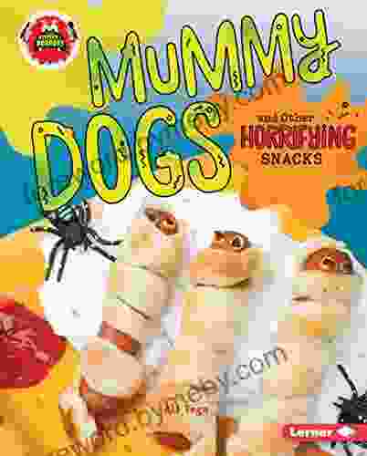 Mummy Dogs and Other Horrifying Snacks (Little Kitchen of Horrors)