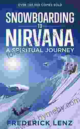 Snowboarding to Nirvana: A Spiritual Journey (Surfing the Himalayas 2)