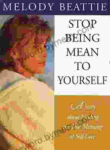 Stop Being Mean To Yourself: A Story About Finding The True Meaning Of Self Love