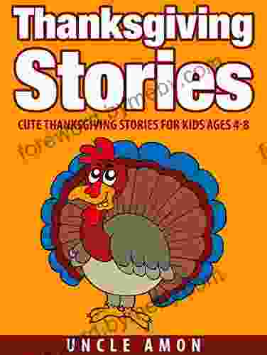 Thanksgiving Stories: Cute Thanksgiving Stories For Kids Ages 4 8