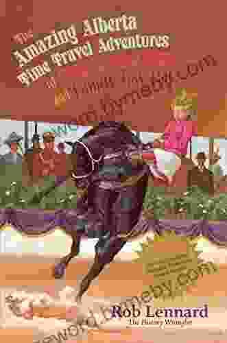 The Amazing Alberta Time Travel Adventures Of Wild Roping Roxy And Family Day Ray