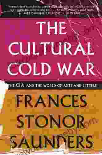 The Cultural Cold War: The CIA And The World Of Arts And Letters