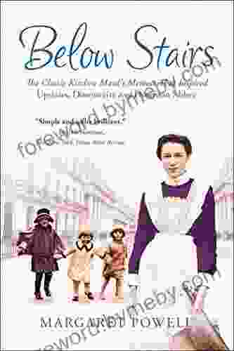 Below Stairs: The Classic Kitchen Maid S Memoir That Inspired Upstairs Downstairs And Downton Abbey