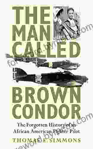 The Man Called Brown Condor: The Forgotten History Of An African American Fighter Pilot