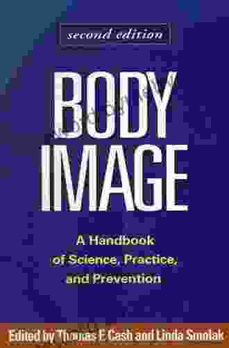 Body Image Second Edition: A Handbook Of Science Practice And Prevention