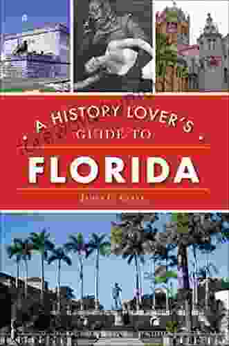 A History Lover S Guide To Florida (History Guide)