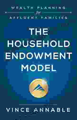 The Household Endowment Model : Wealth Planning for Affluent Families