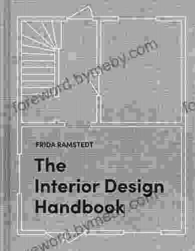 The Interior Design Handbook: Furnish Decorate And Style Your Space