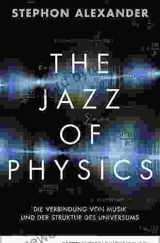 The Jazz Of Physics: The Secret Link Between Music And The Structure Of The Universe