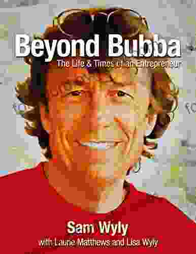 Beyond Bubba: The Life And Times Of An Entrepreneur