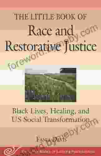 The Little Of Race And Restorative Justice: Black Lives Healing And US Social Transformation (Justice And Peacebuilding)