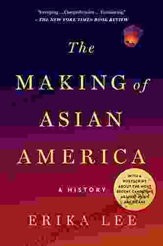 The Making of Asian America: A History