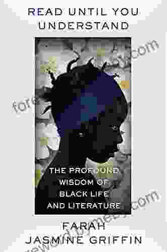 Read Until You Understand: The Profound Wisdom Of Black Life And Literature