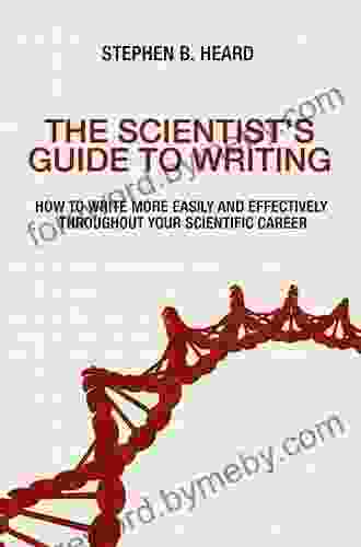 The Scientist S Guide To Writing: How To Write More Easily And Effectively Throughout Your Scientific Career