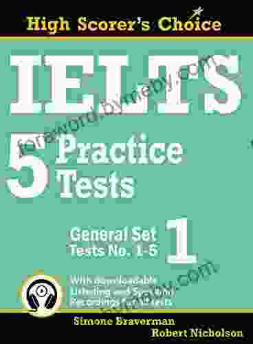 IELTS 5 Practice Tests General Set 1: Tests No 1 5 (High Scorer S Choice 2)