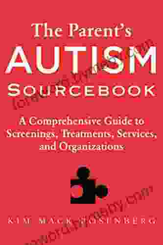 The Parent?s Autism Sourcebook: A Comprehensive Guide to Screenings Treatments Services and Organizations