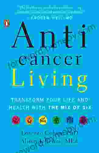 Anticancer Living: Transform Your Life And Health With The Mix Of Six