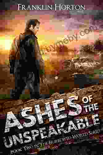 Ashes of the Unspeakable: Two in The Borrowed World (A Gritty Post Apocalyptic Societal Collapse Thriller)