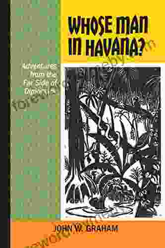 Whose Man In Havana?: Adventures From The Far Side Of Diplomacy (Latin American And Caribbean 12)