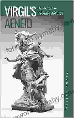 Virgil S Aeneid Retold For Young Adults