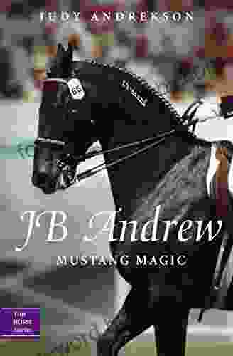 JB Andrew: Mustang Magic (True Horse Stories 2)