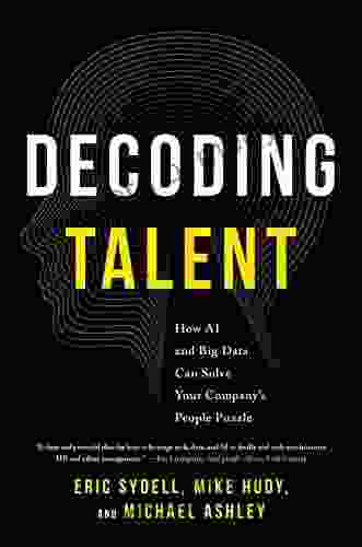 Decoding Talent: How AI And Big Data Can Solve Your Company S People Puzzle