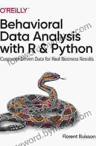 Behavioral Data Analysis With R And Python: Customer Driven Data For Real Business Results