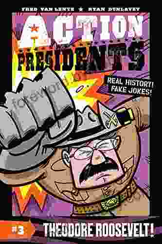 Action Presidents #3: Theodore Roosevelt Fred Van Lente