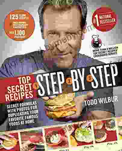 Top Secret Recipes Step by Step: Secret Formulas with Photos for Duplicating Your Favorite Famous Foods at Home