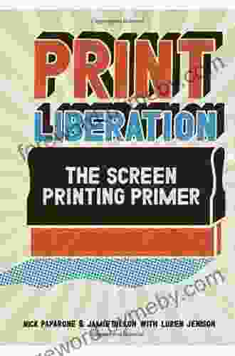 Print Liberation: The Screen Printing Primer